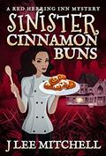 Read Sinister Cinnamon Buns: A Red Herring Inn Culinary Cozy Mystery (Red Herring Inn Mysteries Book 1), written by J Lee Mitchell