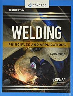 Welding: Principles and Applications (MindTap Course List), written by Larry Jeffus