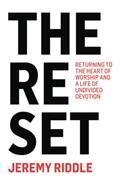 Read The Reset: Returning to the Heart of Worship and a Life of Undivided Devotion, written by Jeremy Riddle