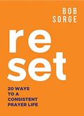 Read Reset: 20 Ways to a Consistent Prayer Life, written by Bob Sorge