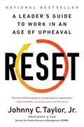 Read Reset: A Leader's Guide to Work in an Age of Upheaval, written by Johnny C. Taylor Jr.