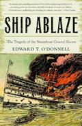 Read Ship Ablaze: The Tragedy of the Steamboat General Slocum, written by Edward T. O'Donnell