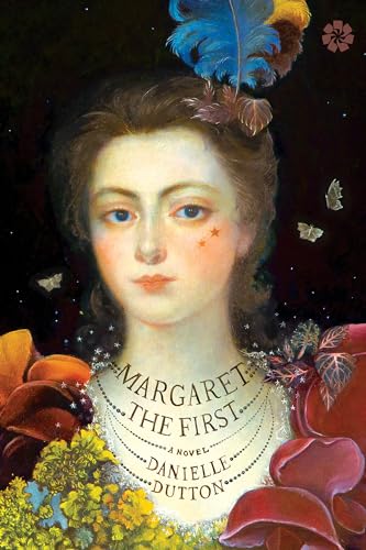 Margaret the First: A Novel, written by Danielle Dutton