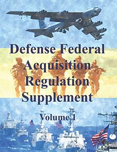 Defense Federal Acquisition Regulation Supplement: Volume 1, written by Department of Defense