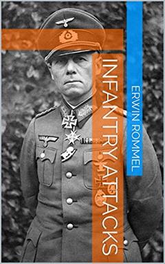 Infantry Attacks, written by Erwin Rommel