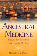 Read Ancestral Medicine: Rituals for Personal and Family Healing, written by Daniel Foor Read Ancestral Medicine: Rituals for Personal and Family Healing, written by Daniel Foor