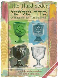 The Third Seder: A Haggadah for Yom Hashoah, written by Irene Lilienheim Angelico; Yehudi Lindeman