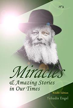 Miracles & Amazing Stories in Our Times, written by Yehudis Engel
