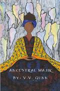 Read Ancestral Majik, written by V.V. Gunn