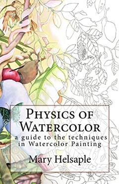 Physics of Watercolor, written by Mary Helsaple