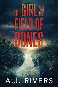 The Girl and the Field of Bones (Emma Griffin® FBI Mystery), written by A.J. Rivers