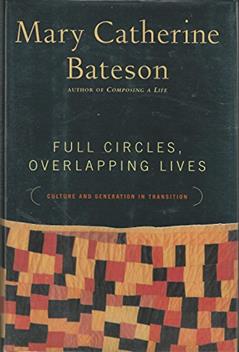 Full Circles, Overlapping Lives: Culture and Generation in Transition, written by Mary Cather Bateson