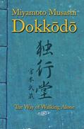 Read Dokkodo. The Way of Walking Alone: Discover self-discipline and personal mastery through the ancestral wisdom of the samurai., written by Miyamoto Musashi; Shinden Ediciones