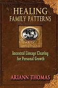 Read Healing Family Patterns: Ancestral Lineage Clearing for Personal Growth, written by Ariann Thomas