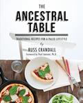 Read The Ancestral Table: Traditional Recipes for a Paleo Lifestyle, written by Russ Crandall Read The Ancestral Table: Traditional Recipes for a Paleo Lifestyle, written by Russ Crandall