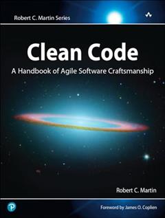 Clean Code: A Handbook of Agile Software Craftsmanship, written by Robert C. Martin