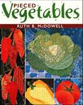 Read Pieced Vegetables, written by Ruth B. McDowell