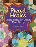 Read Pieced Hexies: A New Tradition in English Paper Piecing, written by Mickey Depre