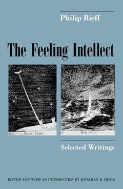 The Feeling Intellect: Selected Writings, written by Philip Rieff