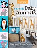 Read Sew Cute Baby Animals: Mix & Match 17 Paper-Pieced Blocks; 6 Nursery Projects, written by Mary Hertel