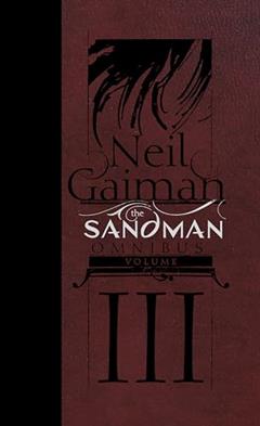 The Sandman Omnibus Vol. 3, written by Neil Gaiman