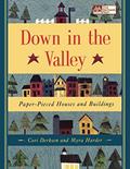 Read Down in the Valley: Paper-Pieced Houses and Buildings, written by Cori Derksen; Myra Harder