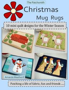The Patchsmith's Christmas Mug Rugs: 10 Mini Quilt Designs for the Winter Season, written by Amanda Weatherill