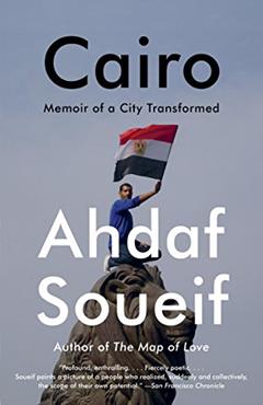Cairo: Memoir of a City Transformed, written by Ahdaf Soueif