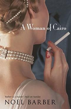 A Woman of Cairo, written by Noel Barber