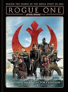 Star Wars: Rogue One: A Star Wars Story The Official Collector's Edition, written by Titan