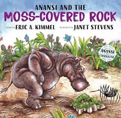 Anansi and the Moss-Covered Rock (Anansi the Trickster), written by Eric A. Kimmel