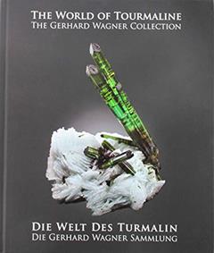 The World of Tourmaline: The Collection of Gerhard Wagner, written by Gerhard Wagner