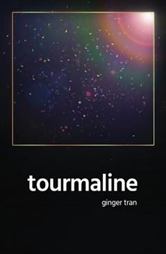 Tourmaline, written by Ginger Tran