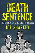 Read Death Sentence: The Inside Story of the John List Murders, written by Joe Sharkey Read Death Sentence: The Inside Story of the John List Murders, written by Joe Sharkey