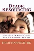 Read Dyadic Resourcing: Creating a Foundation for Processing Trauma (Excellence in EMDR Therapy), written by Philip Manfield