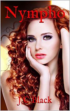 Nympho (The Nympho Series Book 1), written by J C Black
