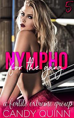 Nympho for the Gang: A Fertile Group (Nympho Babe Book 5), written by Candy Quinn