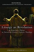 Read Liturgy as Revelation: Re-Sourcing a Theme in Twentieth-Century Catholic Theology (Renewal: Conversations in Catholic Theology), written by Lewis Ayres