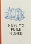 Read How to Build a Shed, written by Sally Coulthard