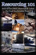 Read Resourcing 101: How to Get FREE Materials and Labor For Your Sustainable Project, written by Desiree Finkbeiner