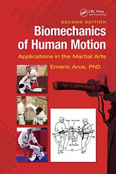Biomechanics of Human Motion: Applications in the Martial Arts, Second Edition, written by Ph.D. Arus