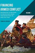 Read Financing Armed Conflict, Volume 1: Resourcing US Military Interventions from the Revolution to the Civil War, written by Thomas M. Meagher