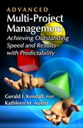 Read Advanced Multi-Project Management: Achieving Outstanding Speed and Results with Predictability, written by Gerald I. Kendall; Kathleen M. Austin