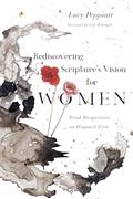 Read Rediscovering Scripture's Vision for Women: Fresh Perspectives on Disputed Texts, written by Lucy Peppiatt; Scot McKnight