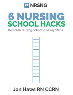 6 Nursing School Hacks: Demolish Nursing School in 6 Easy to Implement Steps, written by Jon Haws