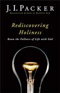 Read Rediscovering Holiness: Know the Fullness of Life with God, written by J. I. Packer