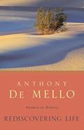 Read Rediscovering Life: Awaken to Reality, written by Anthony De Mello
