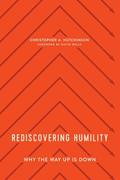 Read Rediscovering Humility: Why the Way Up is Down, written by Christopher Hutchinson