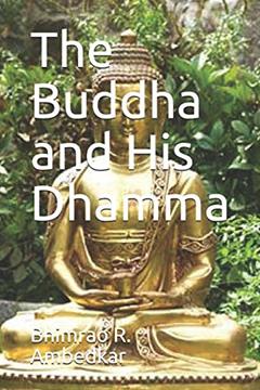 The Buddha and His Dhamma, written by Bhimrao R. Ambedkar