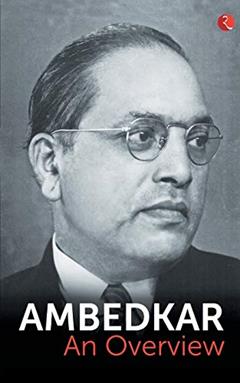 Ambedkar: An Overview, written by B. R. Ambedkar